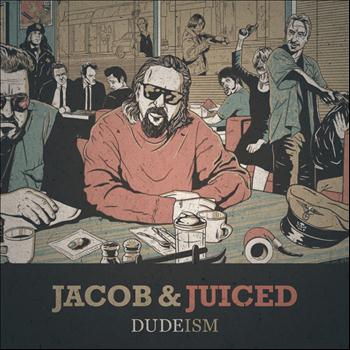 Jacob, Juiced - Dudeism