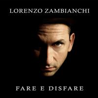 Lorenzo Zambianchi - Fare e disfare