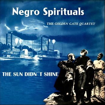 The Golden Gate Quartet - The Sun Didn't Shine