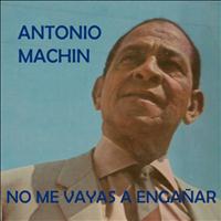 Antonio Machín - No me Vayas a Engañar