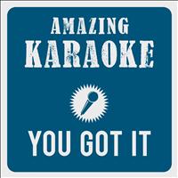 Amazing Karaoke - You Got It (Karaoke Version) (Originally Performed By Roy Orbison)