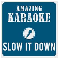 Amazing Karaoke - Slow It Down (Karaoke Version) (Originally Performed By Amy MacDonald)