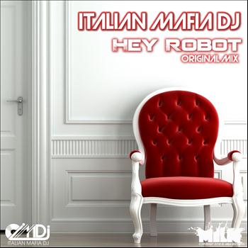 Italian Mafia DJ - Hey Robot