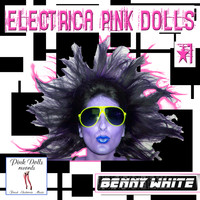 Benny White - Electrica Pink Dolls 1