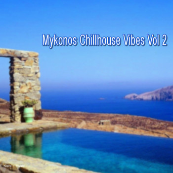 Various Artists - Mykonos Chillhouse Vibes, Vol. 2