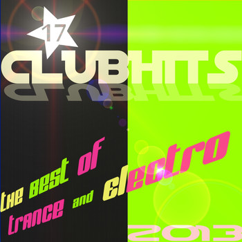 Various Artists - 17 Stars Clubhits 2013 - The Best of Trance & Electro