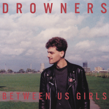Drowners - Between Us Girls EP