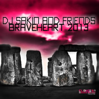DJ Sakin & Friends - Braveheart 2013