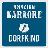 Amazing Karaoke - Dorfkind (Karaoke Version) (Originally Performed By Dorfrocker)