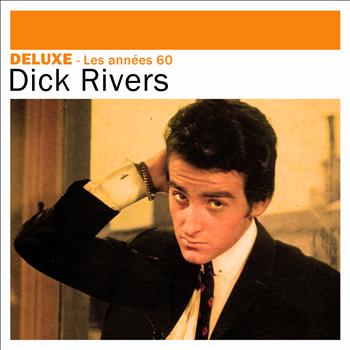 Dick Rivers - Deluxe: Les années 60 – Dick Rivers