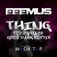 Eeemus - Thing (Fuzzy Hair Goes Dark Remix)