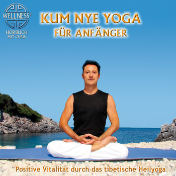 Chris - Kum Nye Yoga für Anfänger - Positive Vitalität durch das tibetische Heilyoga