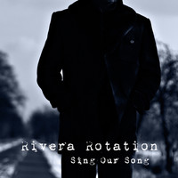 Rivera Rotation - Sing Our Song