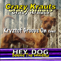 Crazy Krauts - Hey Dog - Behind the Window