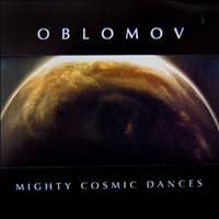 Oblomov - Mighty Cosmic Dances