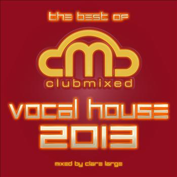 Clare Large - The Best of Clubmixed Vocal House 2013