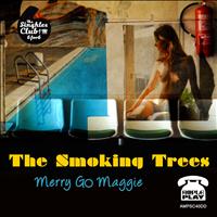 The Smoking Trees - Merry Go Maggie