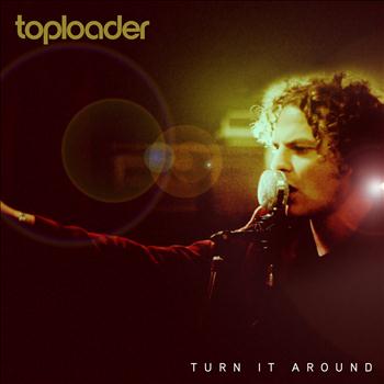 Toploader - Turn It Around