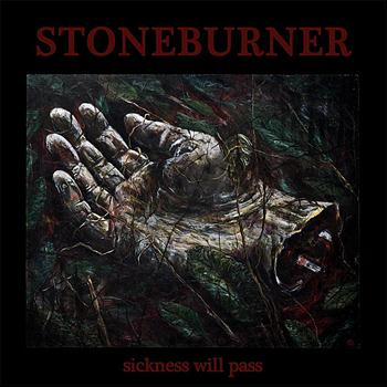 Stoneburner - Sickness Will Pass