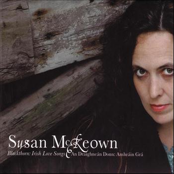 Susan McKeown - Blackthorn: Irish Love Songs - An Draighneán Donn: Amhráin Grá