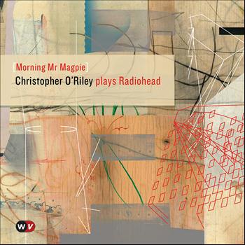 Christopher O'Riley - Morning Mr Magpie