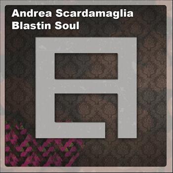 Andrea Scardamaglia - Blastin Soul