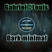 Gabriel@Louis - Dark Minimal (Explicit)