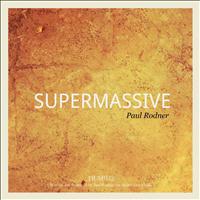 Paul Rodner - Supermassive