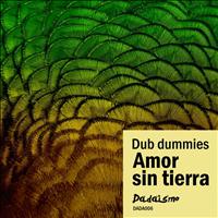 Dub Dummies - Amor sin tierra