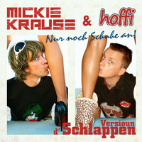 Mickie Krause, Hoffi - Nur noch Schuhe an! (Versioun d'Schlappen)