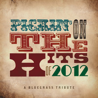 Pickin' On Series - Pickin' On the Hits of 2012
