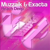 Muzzaik & Exacta - Reach Deep