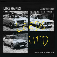 Luke Haines - Leeds United EP