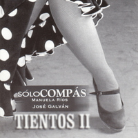 Grupo de Manuela Ríos & Grupo de José Galván - Sólo Compás. Tientos II (Volumen 1)