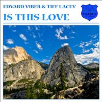 Edvard Viber and Tiff Lacey - Is This Love