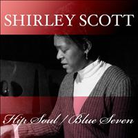 Shirley Scott - Hip Soul / Blue Seven