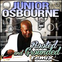 Junior Osbourne - Rooted & Grounded (Remix) - Single