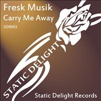 Fresk Musik - Carry Me Away