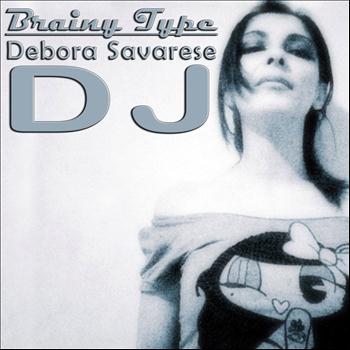 Debora Savarese DJ - Brainy Type