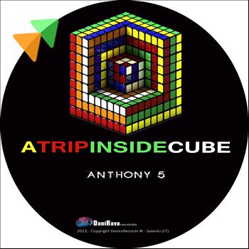 Anthony5 - A Trip Inside Cube