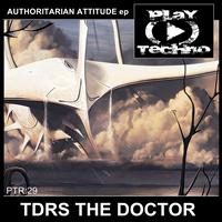 Tdrs The Doctor - Authoritarian Attitude EP