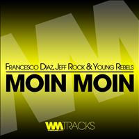 Francesco Diaz, Jeff Rock, Young Rebels - Moin Moin