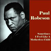 Paul Robeson - Sometimes I Feel Like a Motherless Child (Original Recordings)