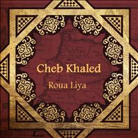 Cheb Khaled - Roua Liya