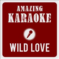Amazing Karaoke - Wild Love (Karaoke Version) (Originally Performed By Rea Garvey)