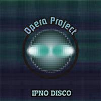 Opera Project - Ipno Disco