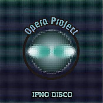 Opera Project - Ipno Disco