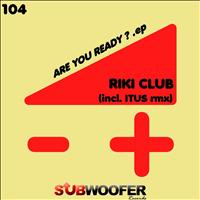 Riki Club - Are You Ready ?