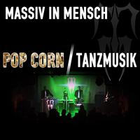 Massiv in Mensch - Pop Corn / Tanzmusik