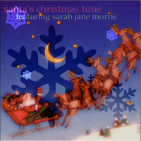 Sarah Jane Morris / - Santas Christmas Tune